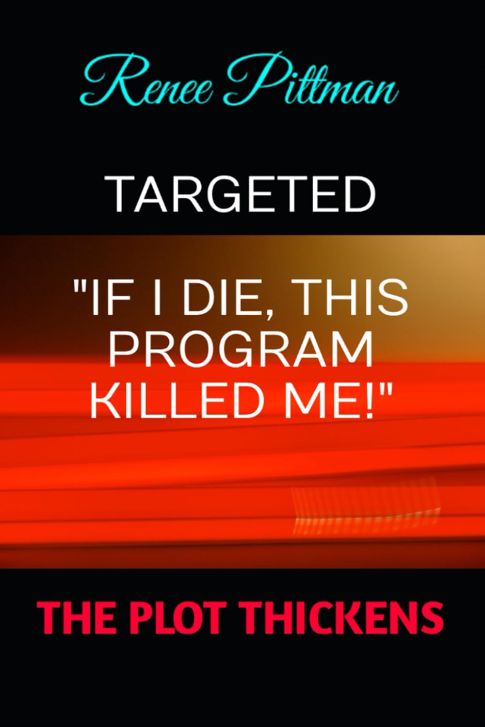 TARGETED: "If I Die, This Program Killed Me!" (Mind Control Technology Book Series)
