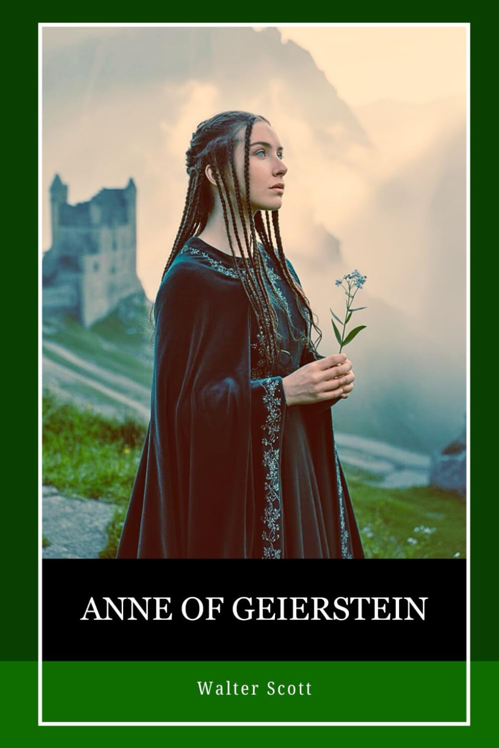 Anne of Geierstein OR The Maiden of the Mist: Mystery, Politics, and the Supernatural in a Tale of War, Exile, and a Maiden’s Secret
