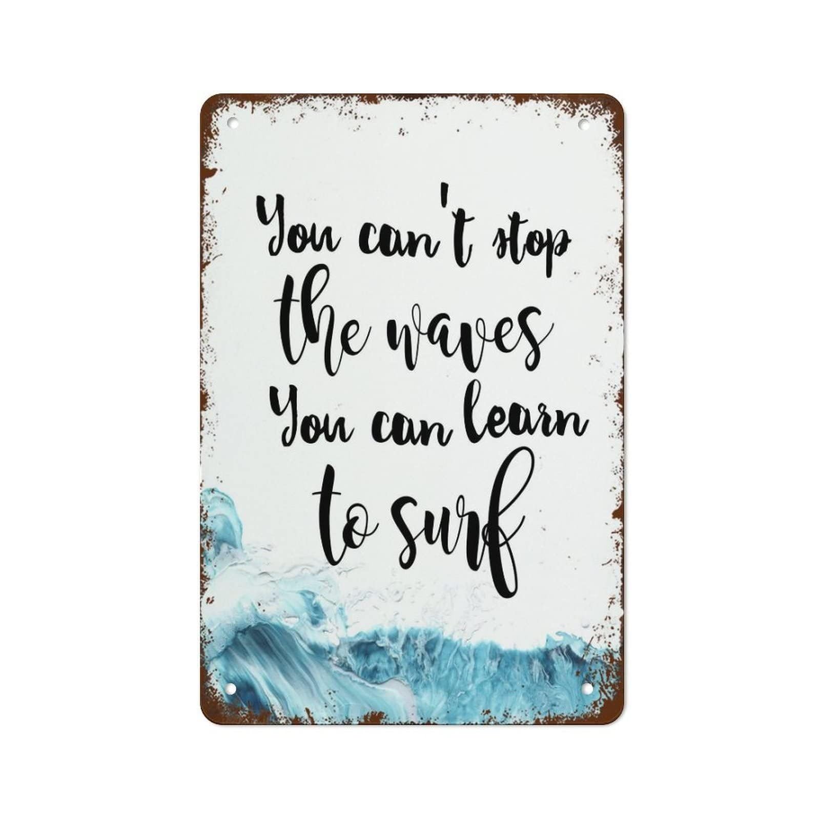 NWPNLXEA Inspirational Surf Wall-Art Vintage Metal Sign You Can't Stop The Waves But You Can Learn To Surf Retro Decor 8 X 12 inch