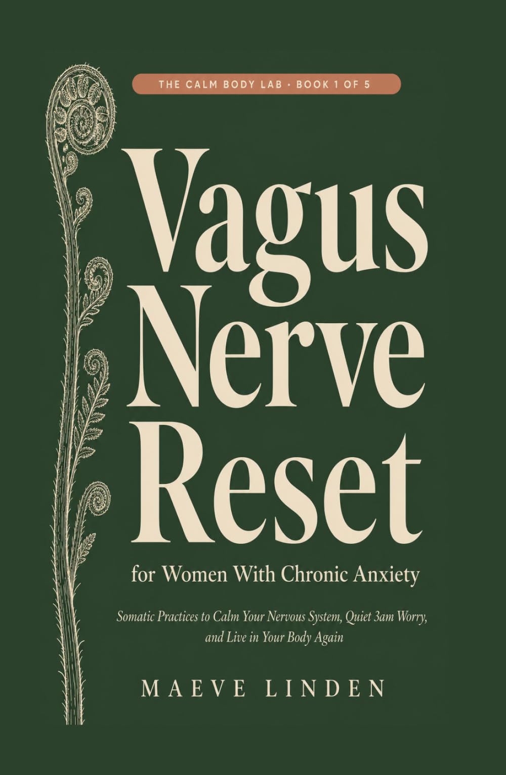 Vagus Nerve Reset for Women With Chronic Anxiety: Somatic Practices to Calm Your Nervous System, Quiet 3am Worry, and Live in Your Body Again (The Calm Body Lab)