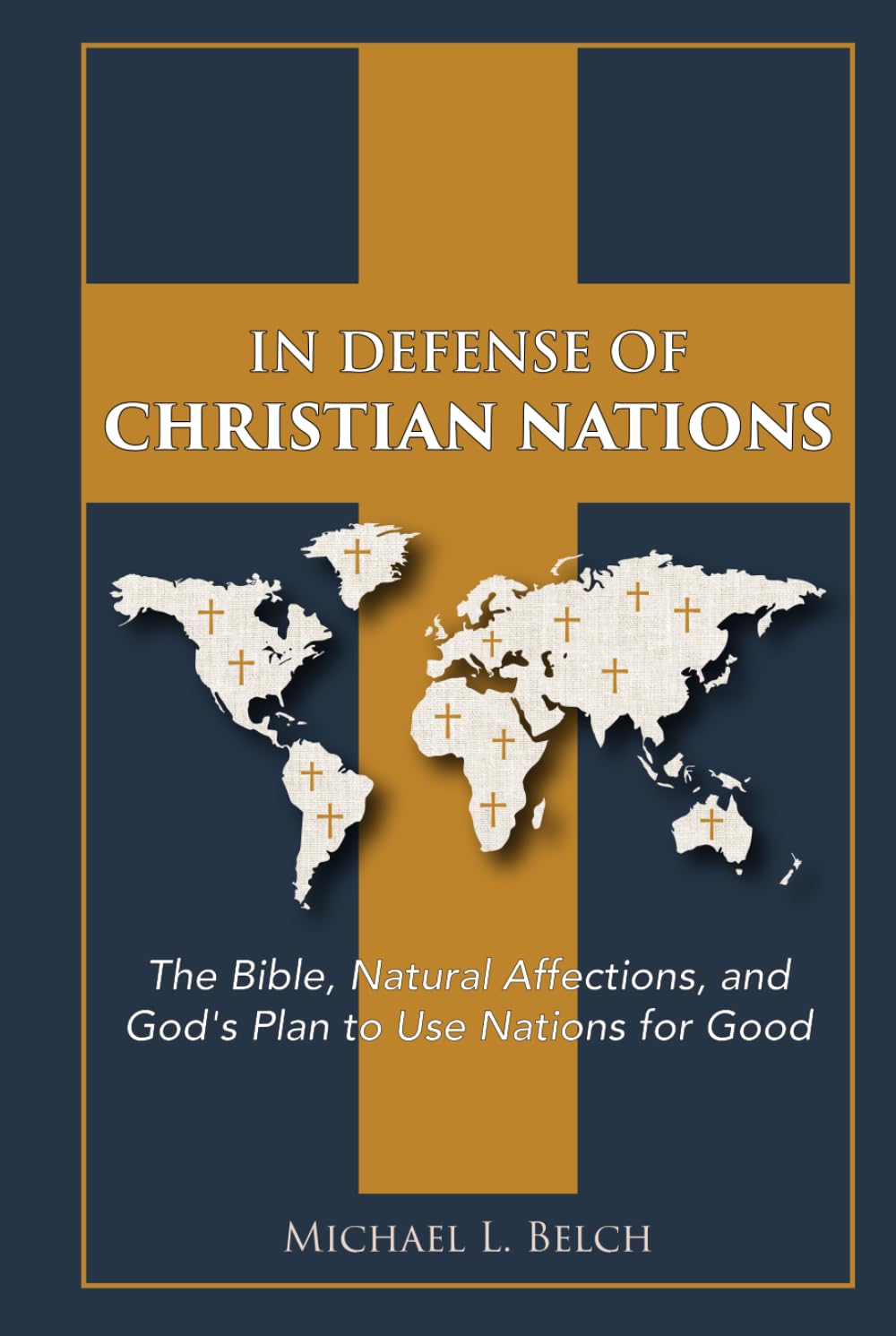 In Defense of Christian Nations: The Bible, Natural Affections, and God's Plan to Use Nations for Good      Hardcover – March 17, 2025