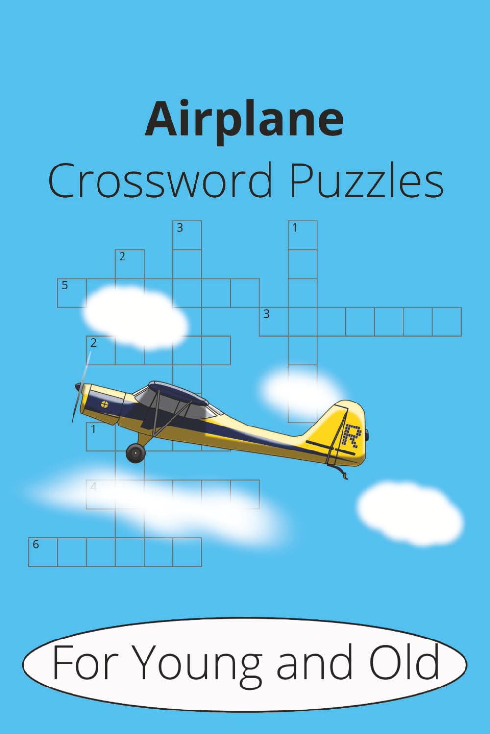 Airplane Crossword Puzzle Book: 30 Aviation-Themed Crosswords for Young and old, Kids, Teens, Adults, Seniors, with Fun and Challenging Word Games About Pilots, Travel, Airports, Airplanes, and Flight