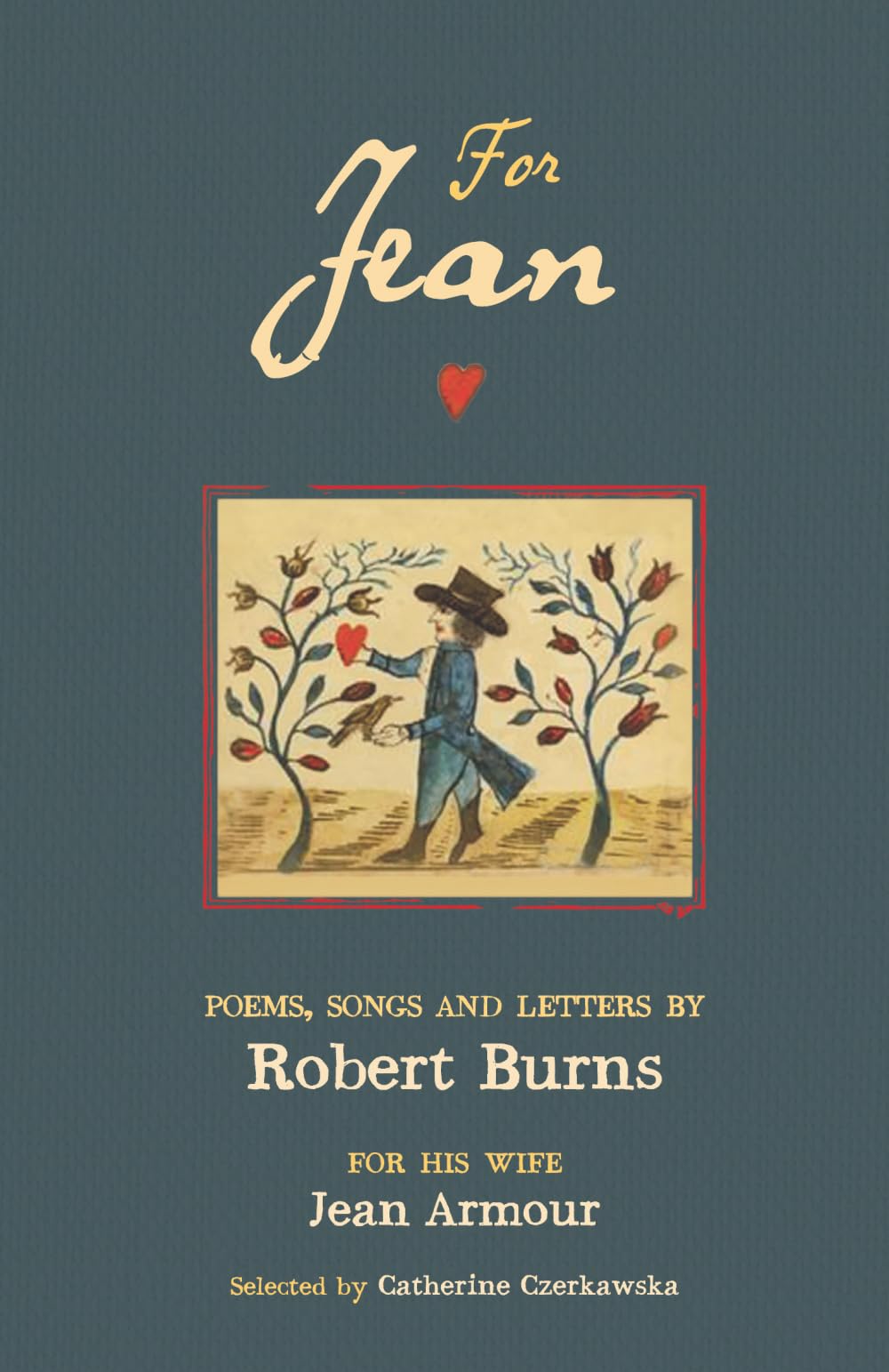 For Jean: Poems, Songs and Letters by Robert Burns for his wife, Jean Armour.