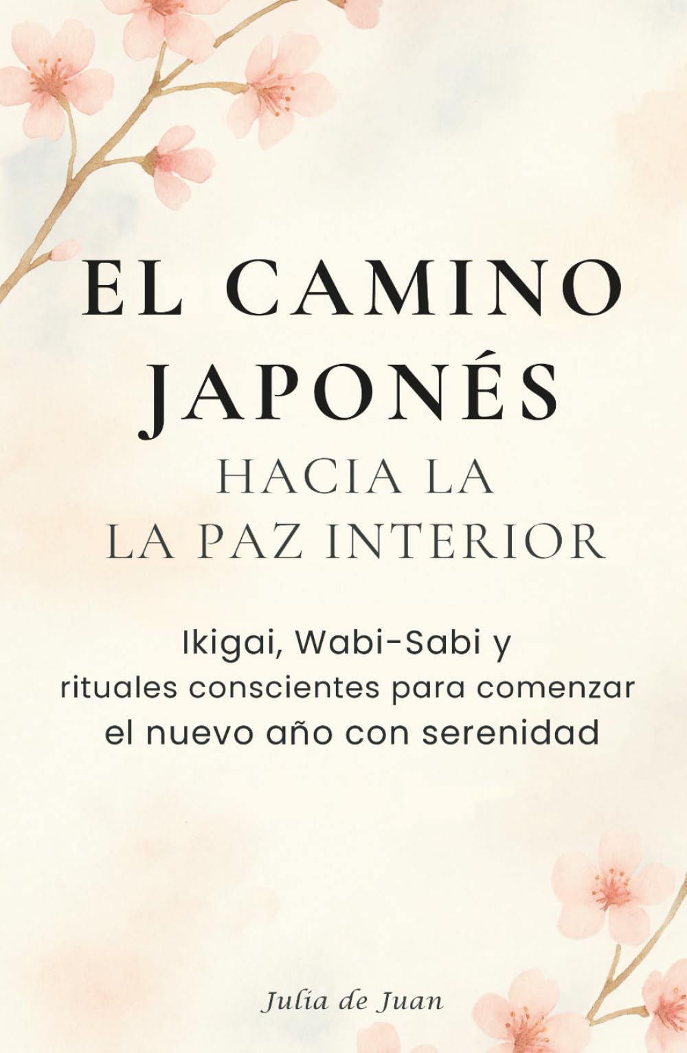 El camino japonés hacia la paz interna: Ikigai, Wabi-Sabi y rituales conscientes para comenzar el nuevo año con serenidad: Regalo ideal para quienes ... personal, bienestar - Edición Tapadura