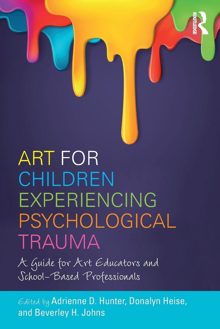 Art for Children Experiencing Psychological Trauma: A Guide for Art Educators and School-Based Professionals