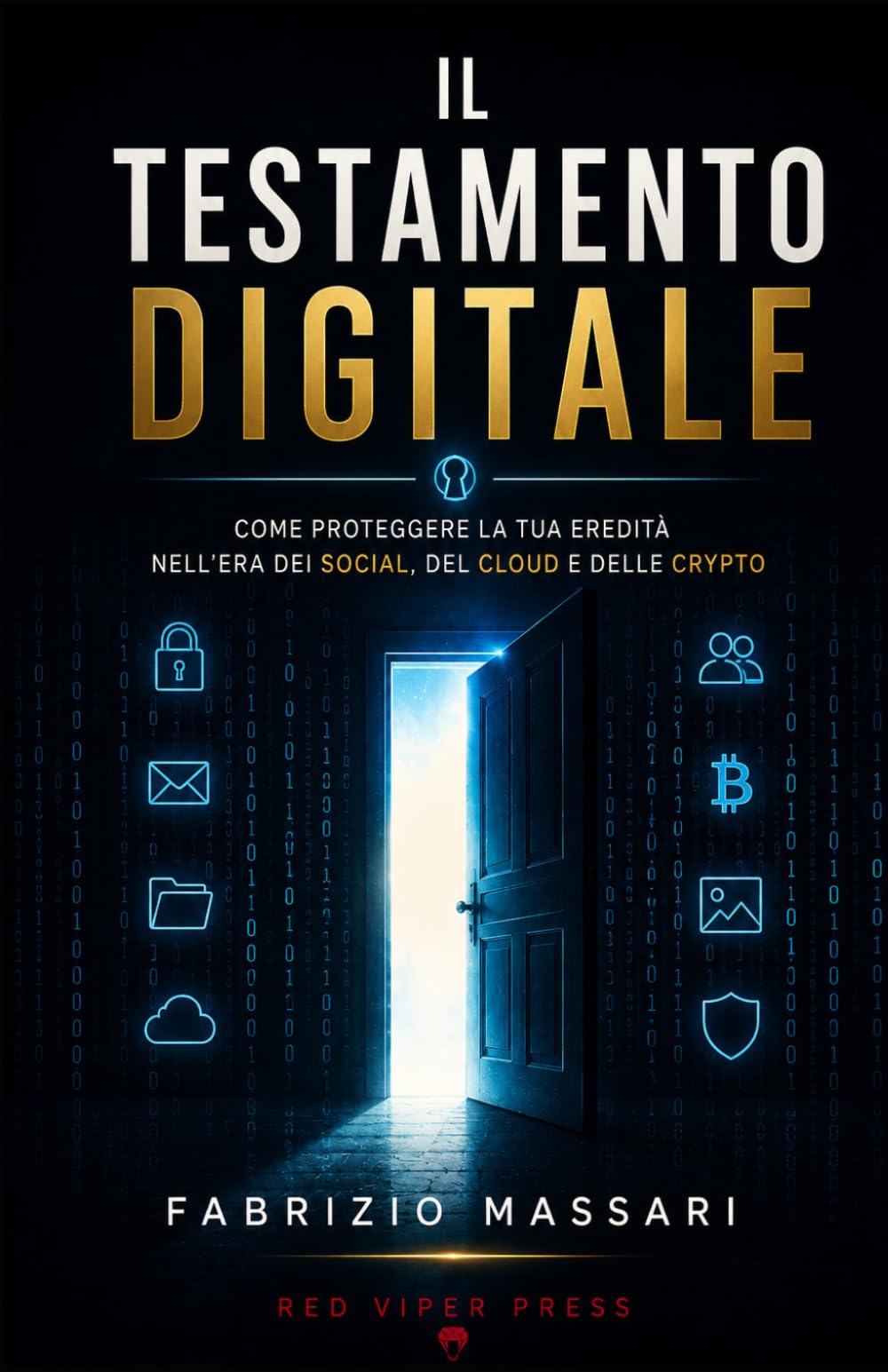 Il Testamento Digitale: Come proteggere la tua eredità nell'era dei social, del cloud e delle crypto