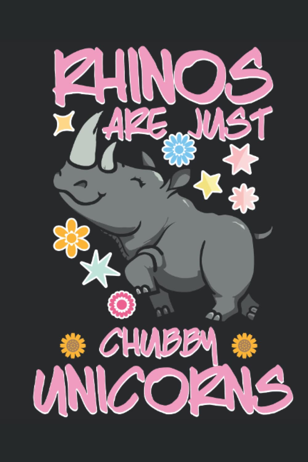 Rhinos Are Just Chubby Unicorn: Journal / Notebook / Diary, 120 Blank Lined Pages, 6 x 9 inches, Matte Finish Cover, Great Gift For Kids And Adults