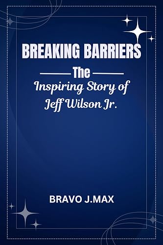 BREAKING BARRIERS: The Inspiring Story of Jeff Wilson Jr.