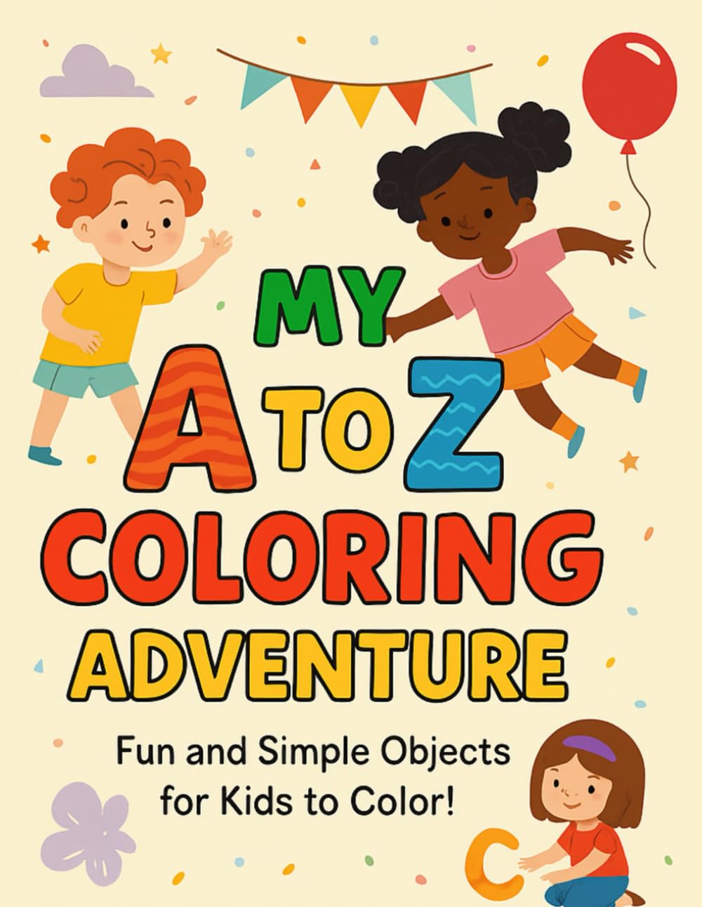 My A to Z Coloring Adventure: A Fun Alphabet Coloring Book for Kids