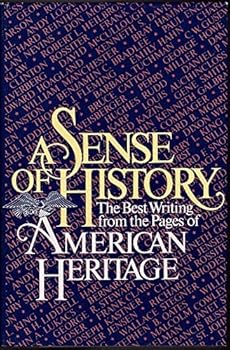 A Sense of History: The Best Writing from the Pages of American Heritage