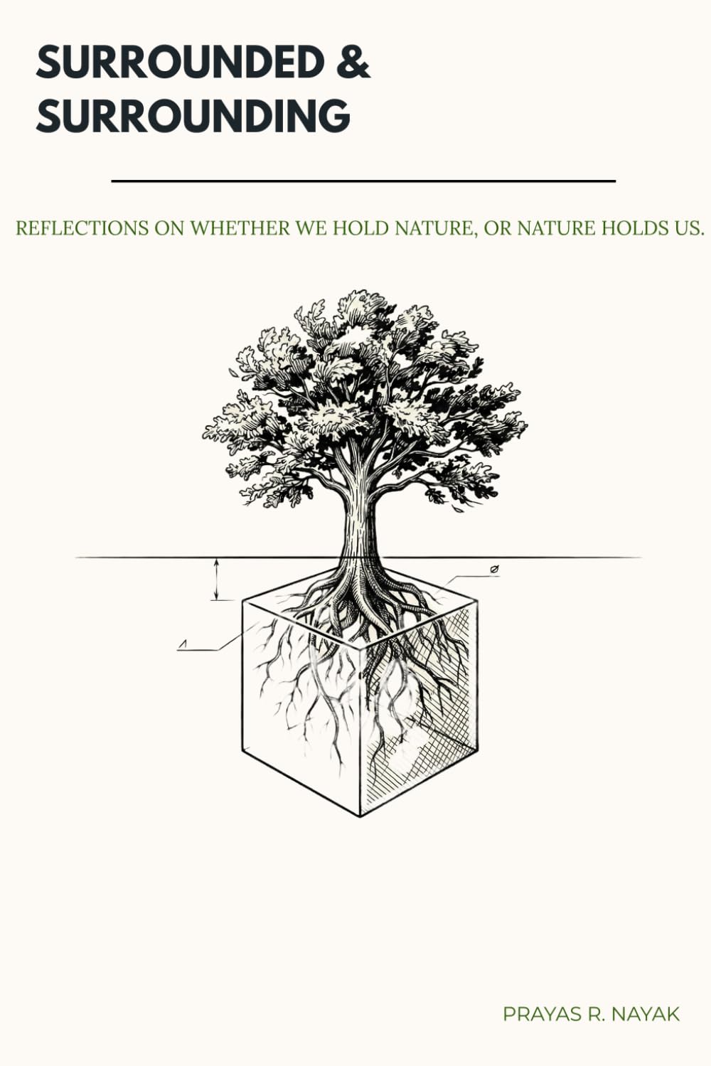 Surrounded & Surrounding: Reflections on whether we hold nature, or nature holds us
