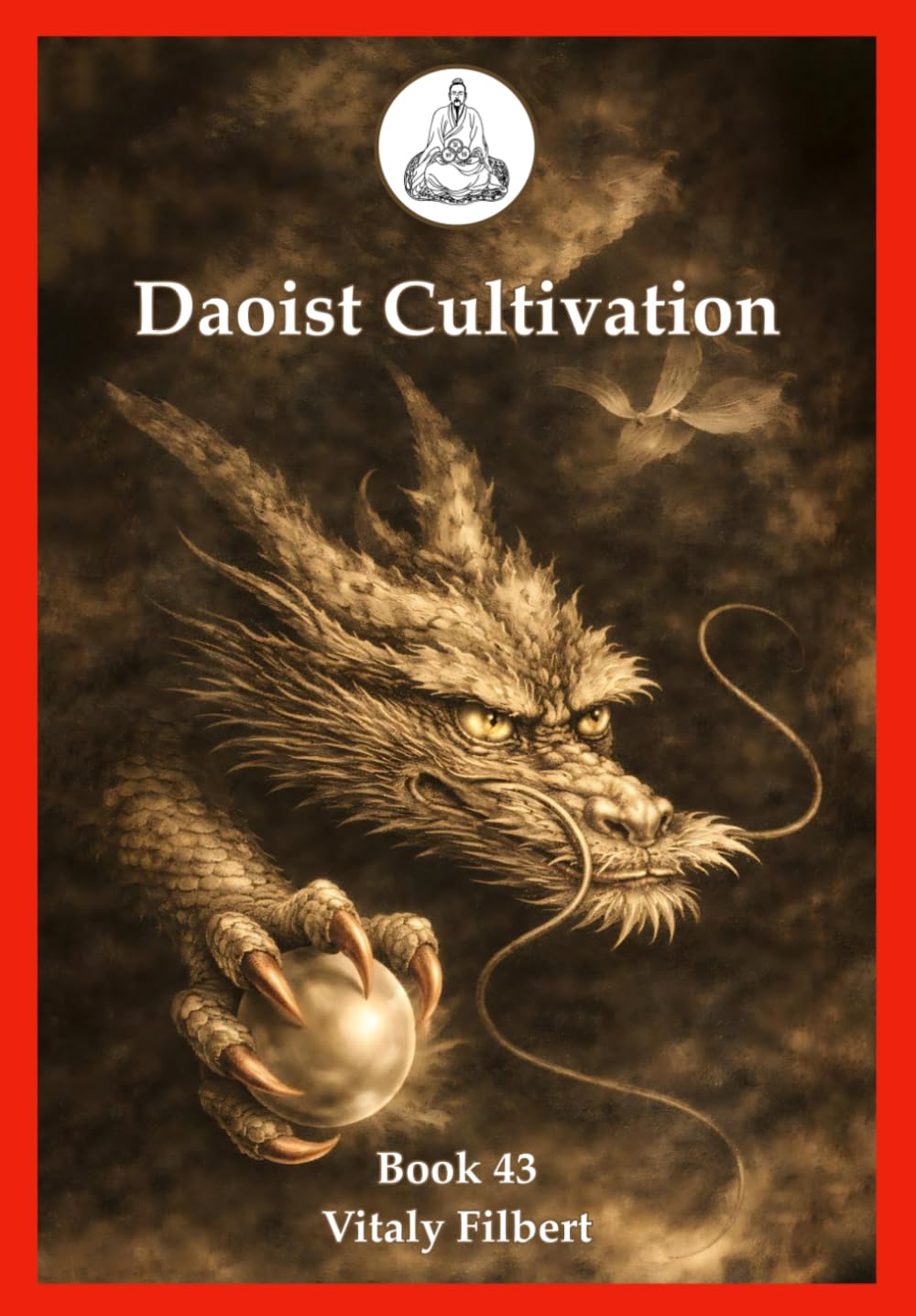Daoist Cultivation, Book 43: Direct Pointers to Awakening to Reality, Volume One: The Golden Elixir, the True Medicine, and the First Cycle of Alchemical Verses