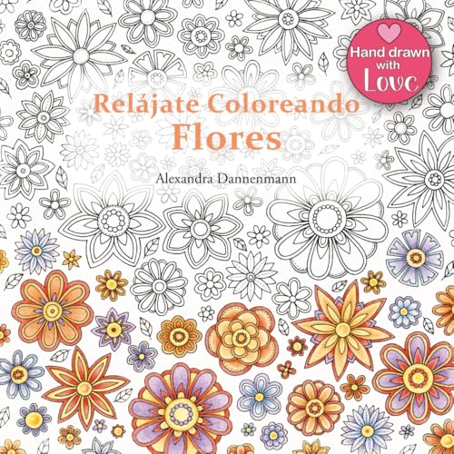 Relájate Coloreando Flores: Pintar y relajarse. Un libro para colorear para adultos.