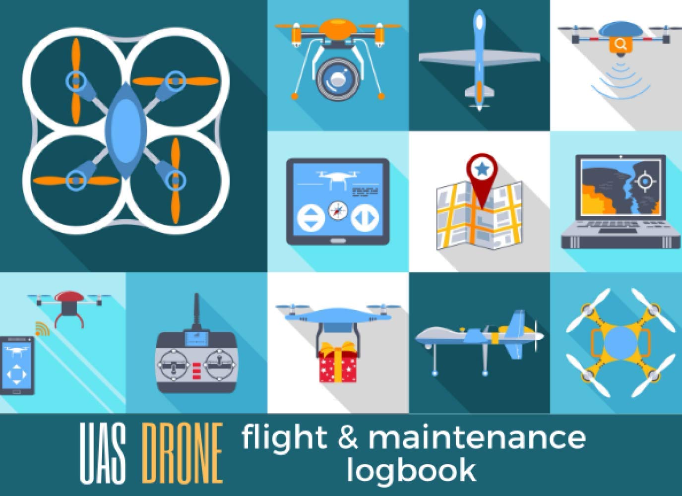 UAS DRONE FLIGHT & MAINTENANCE LOG BOOK: Keep Track of your Aircrafts and Flights | Tracker & Organizer for Drone Pilots.