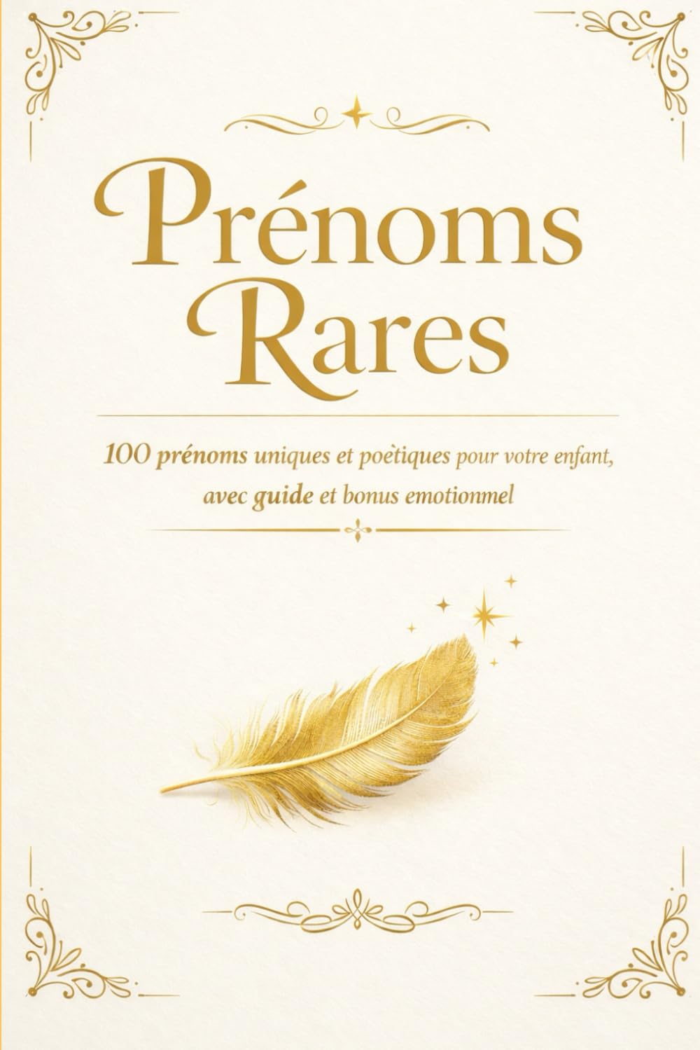 Prénoms Rares – Édition Luxe: 100 prénoms uniques et poétiques pour votre enfant, avec guide et bonus émotionnel: 1 (prénoms bébé)