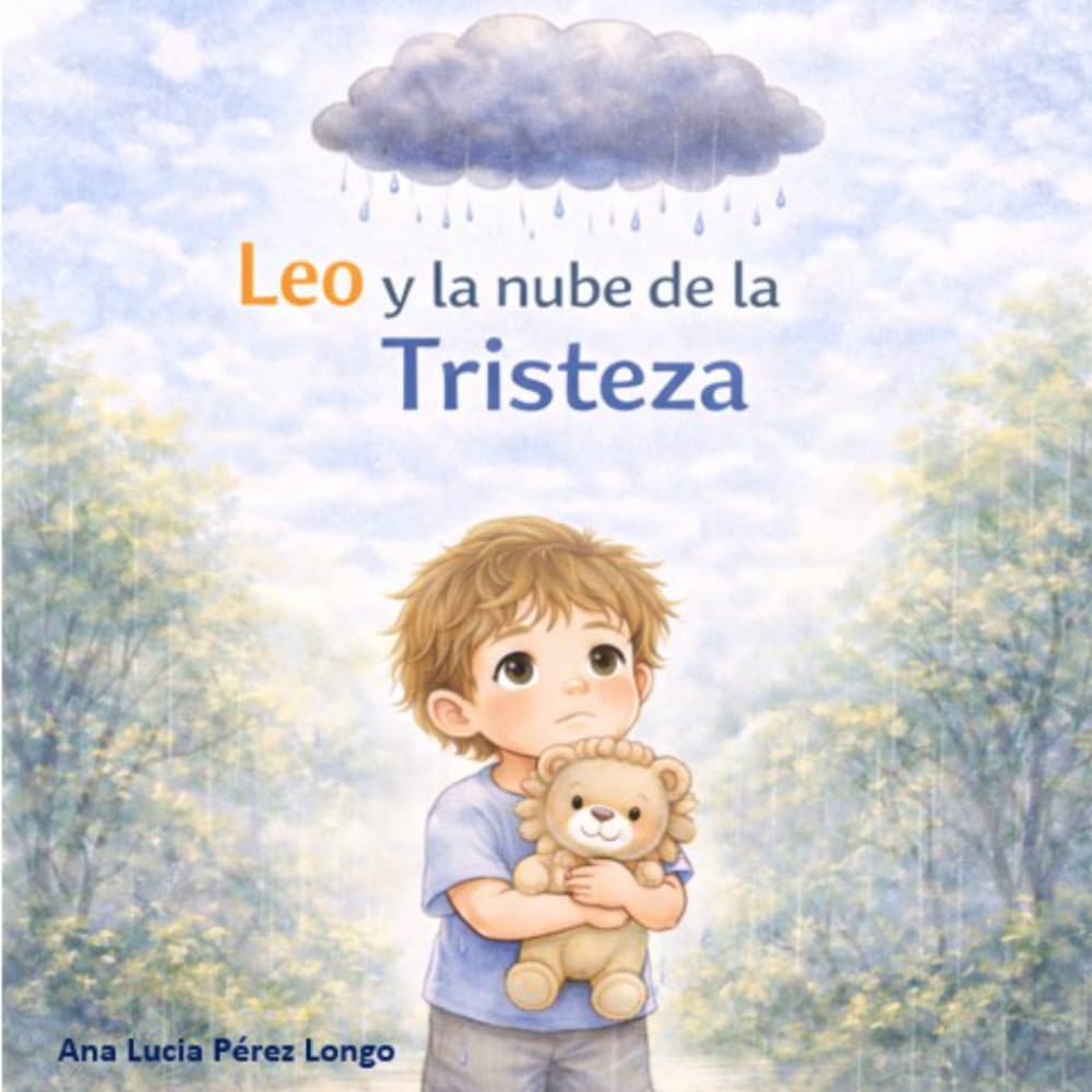 Leo y la nube de la tristeza: Un cuento para ayudar a los niños de 4 a 8 años a comprender la tristeza
