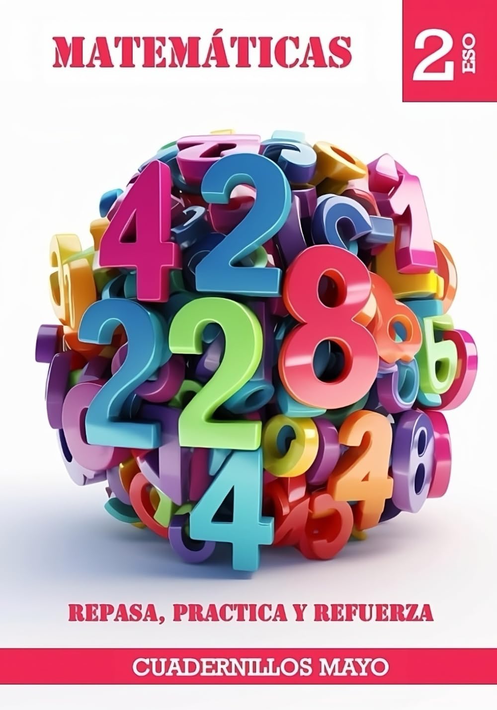 Cuadernillo Mayo: Repasa, Practica y Refuerza. Matemáticas 2 ESO (Vol1): Cuaderno con SOLUCIONES! Libro de ejercicios resueltos para el segundo curso de secundaria perfectos para verano o vacaciones.