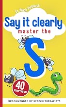 Say It Clearly - 40 exercises and games for kids to overcome lisping and master the S' sound