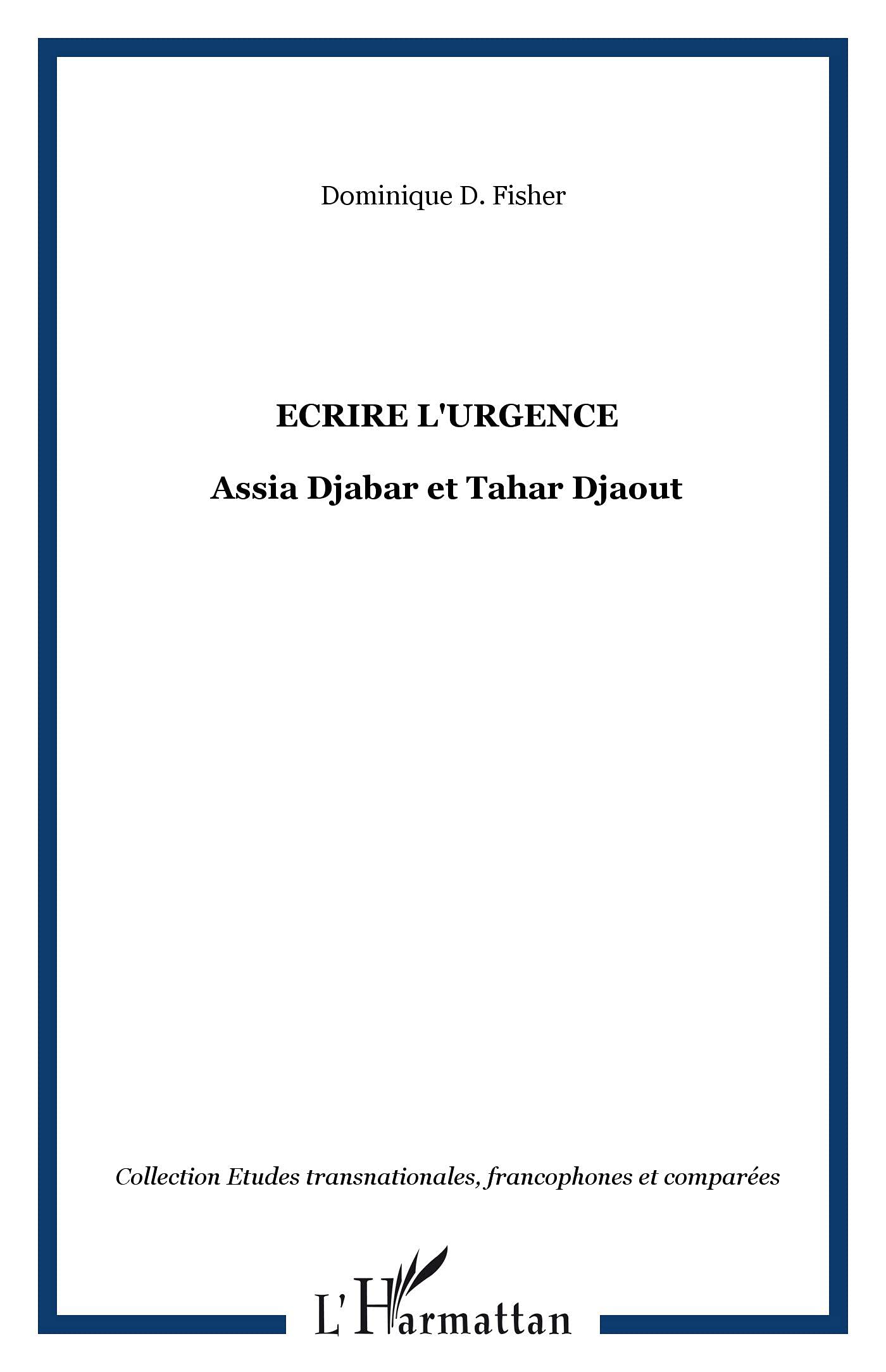 Ecrire l'urgence: Assia Djabar et Tahar Djaout (French Edition)