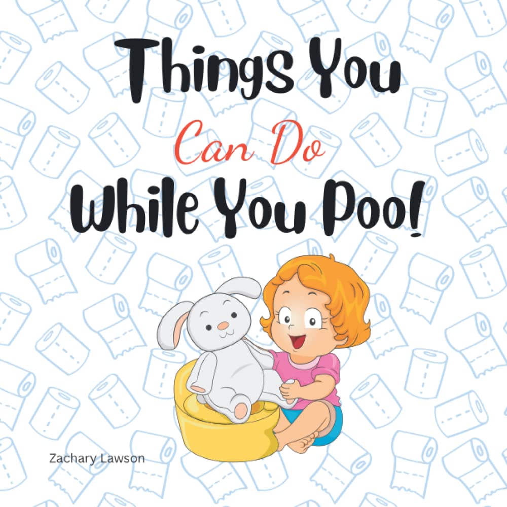 Things You Can Do While You Poo!: Potty Training Book with Pictures (Tiny Scholars)