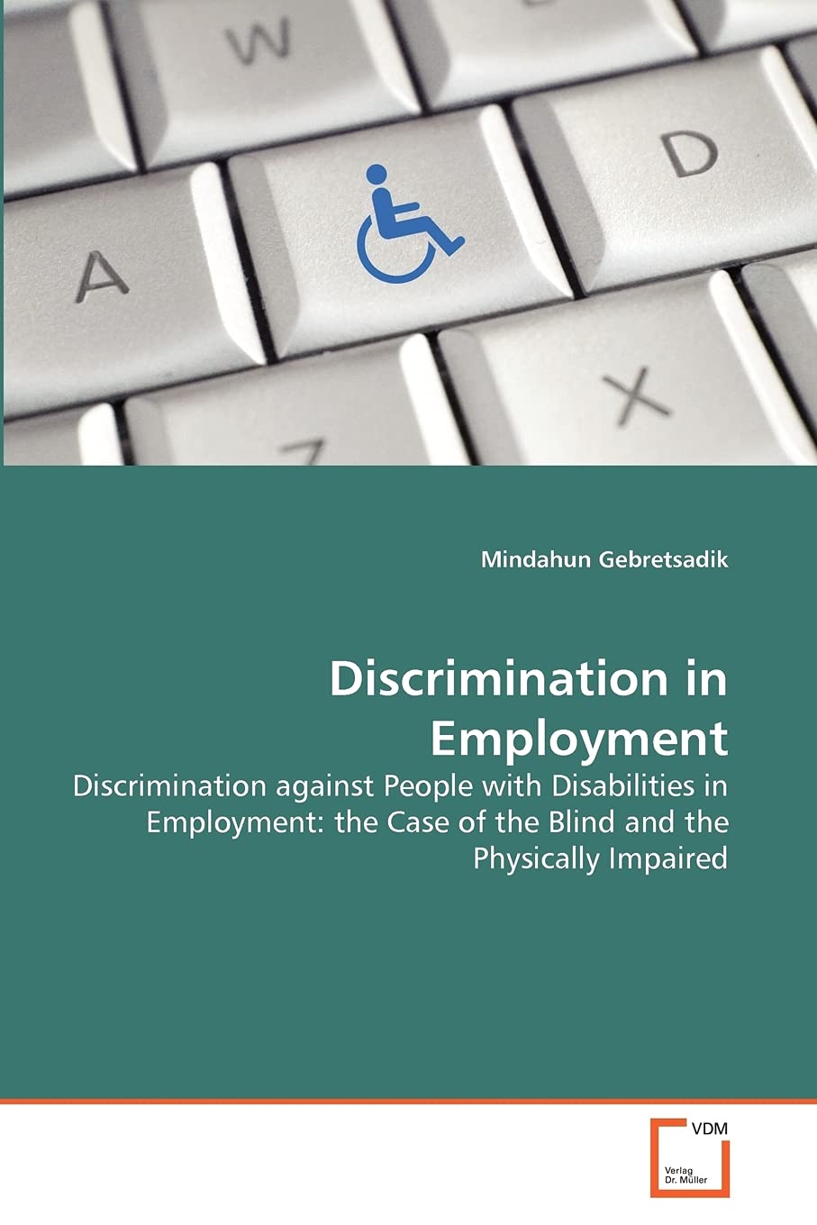 Discrimination in Employment: Discrimination against People with Disabilities in Employment: the Case of the Blind and the Physically Impaired
