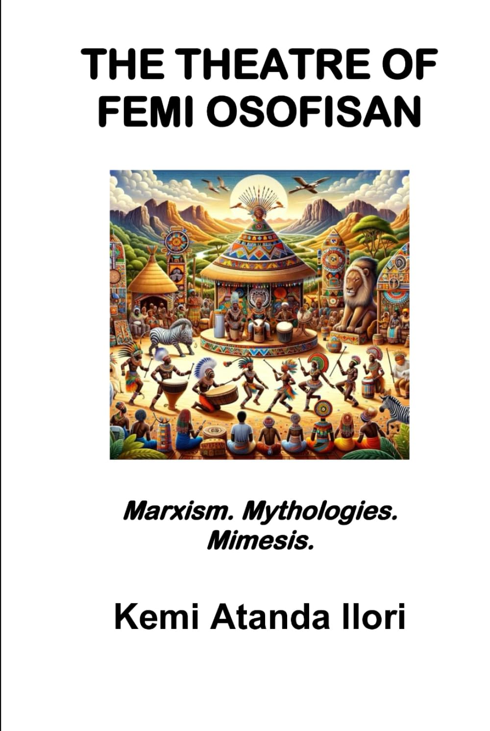 THE THEATRE OF FEMI OSOFISAN: Marxism. Mythologies. Mimesis.