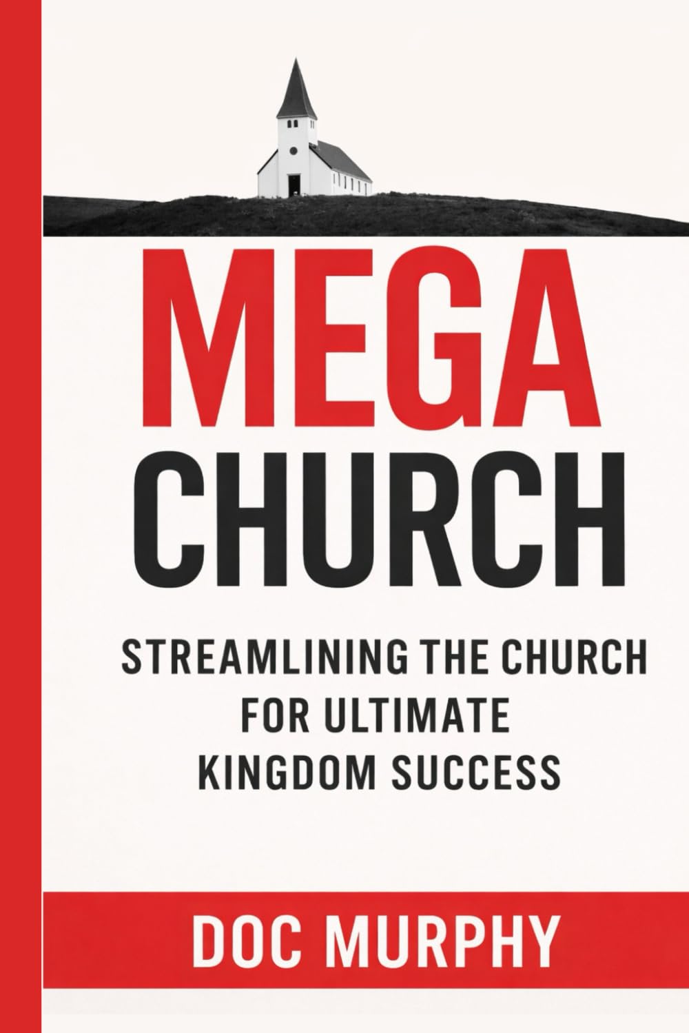 MEGA Church: Streamlining the Church for Ultimate Kingdom Success