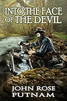 Into the Face of the Devil: A Love Story from the California Gold Rush 0990962911 Book Cover