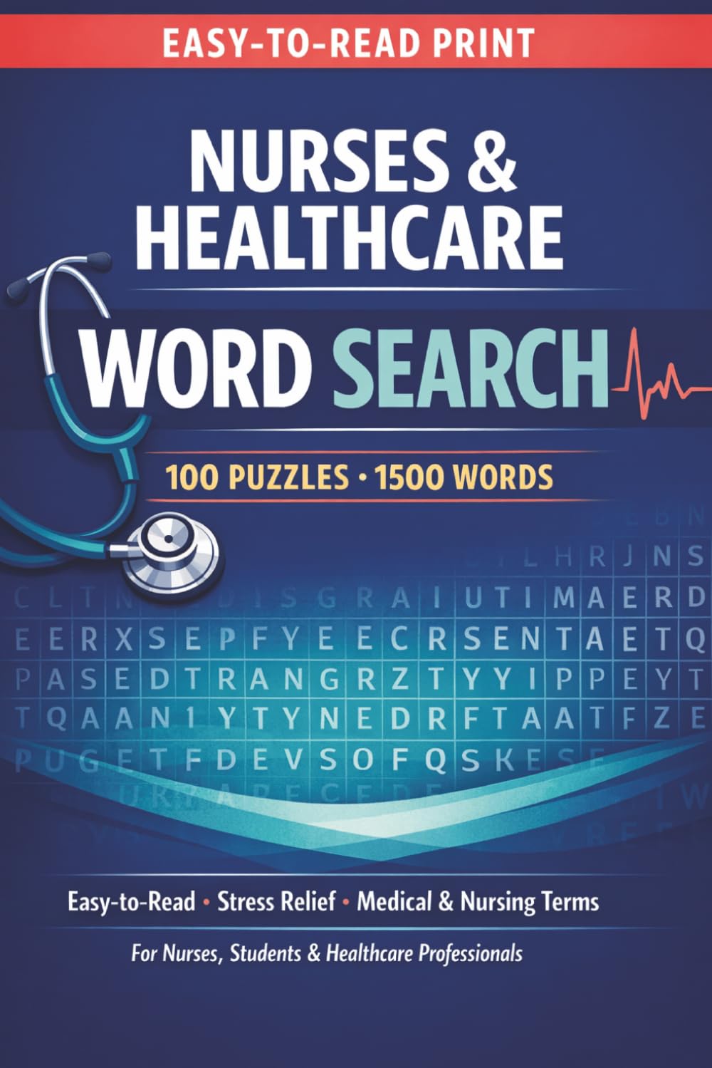Nurses & Healthcare Word Search Puzzle Book: Word Searches Easy to Read Print about Medical & Nursing Terms | 1500 Words | 6 x 9 inches, 127 pages | ... Gift for Vacations, Holidays and Free Times