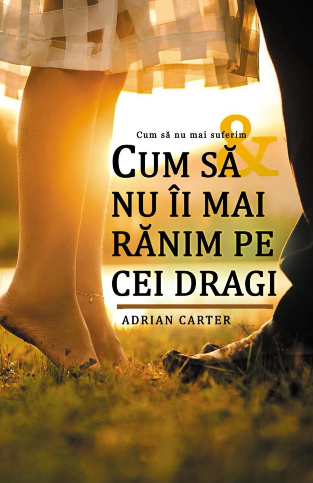 Cum să nu îi mai rănim pe cei dragi