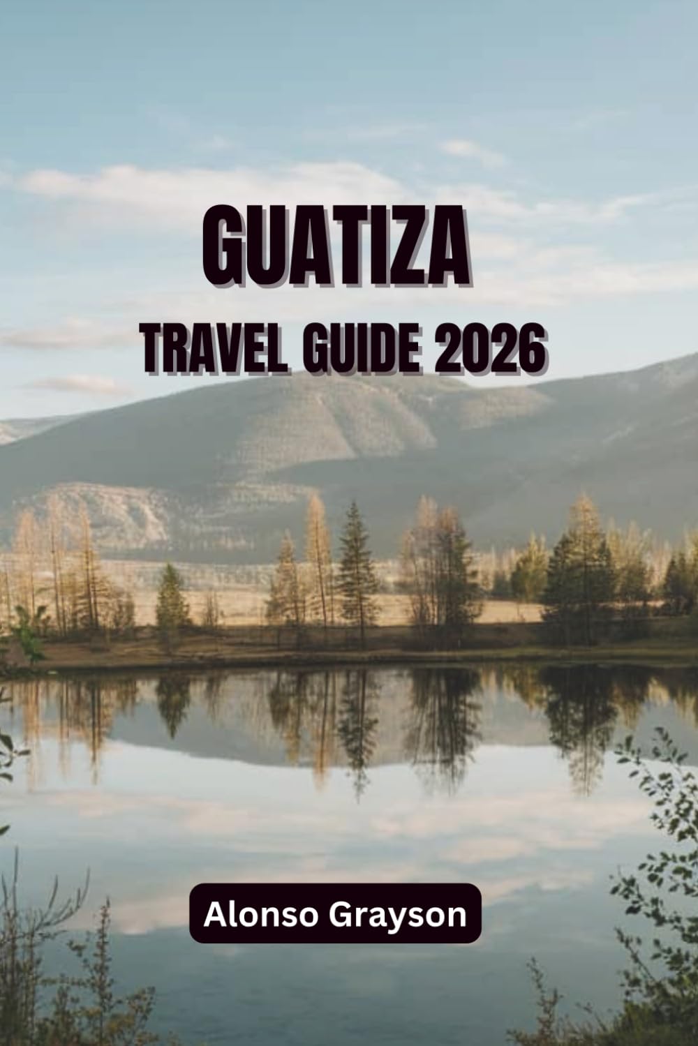 GUATIZA TRAVEL GUIDE 2026: Exploring Northern Villages, Culture, And Coastline