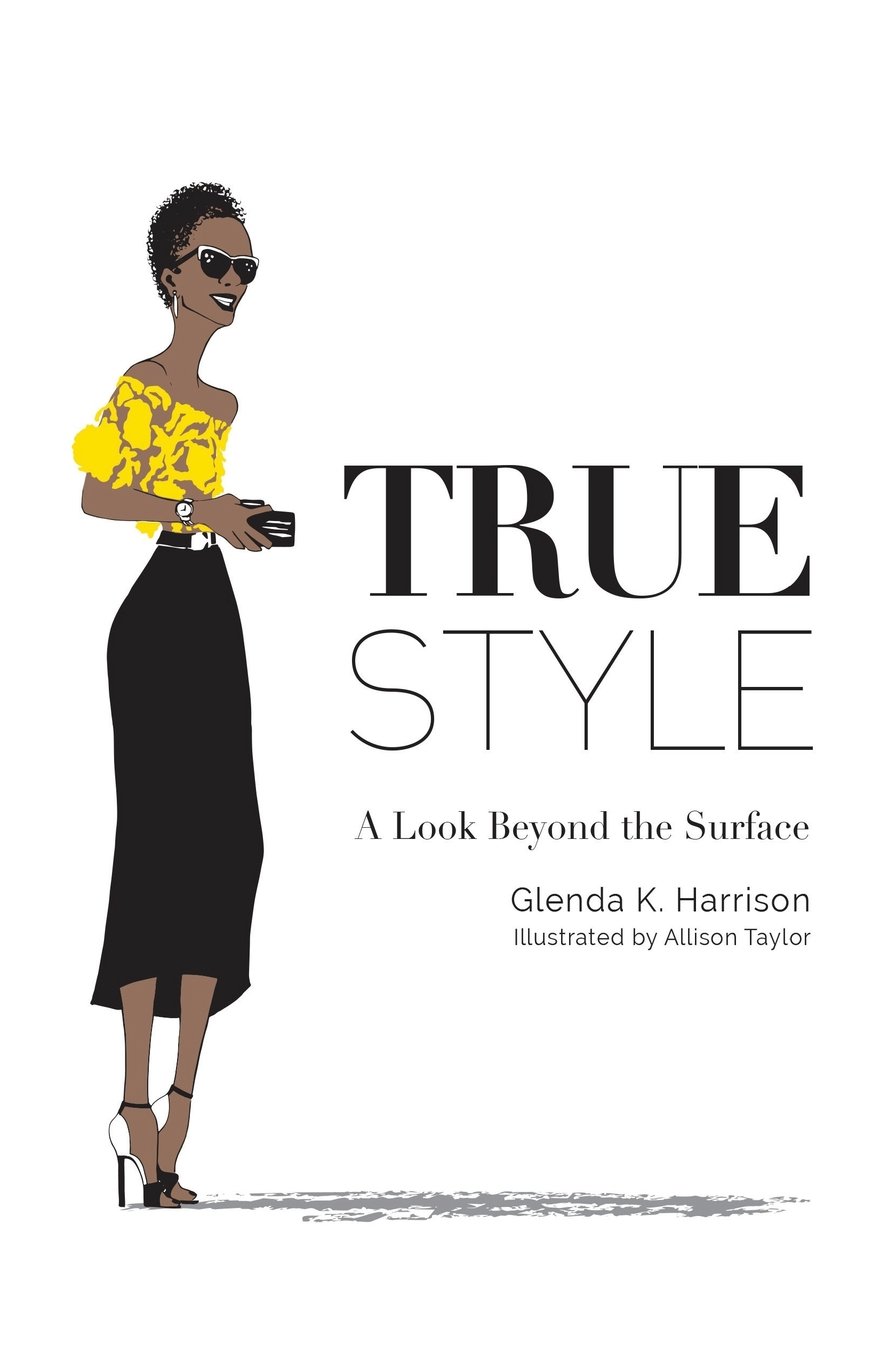 True Style: A Look Beyond the Surface: Harrison, Glenda K., Taylor ...