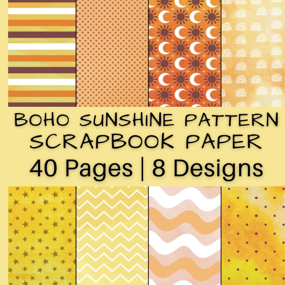 Boho Sunshine Pattern Scrapbook Paper: 40 Pages | 8 Designs | 5 Pages of Each Design | Non-Perforated, Double-Sided Pages