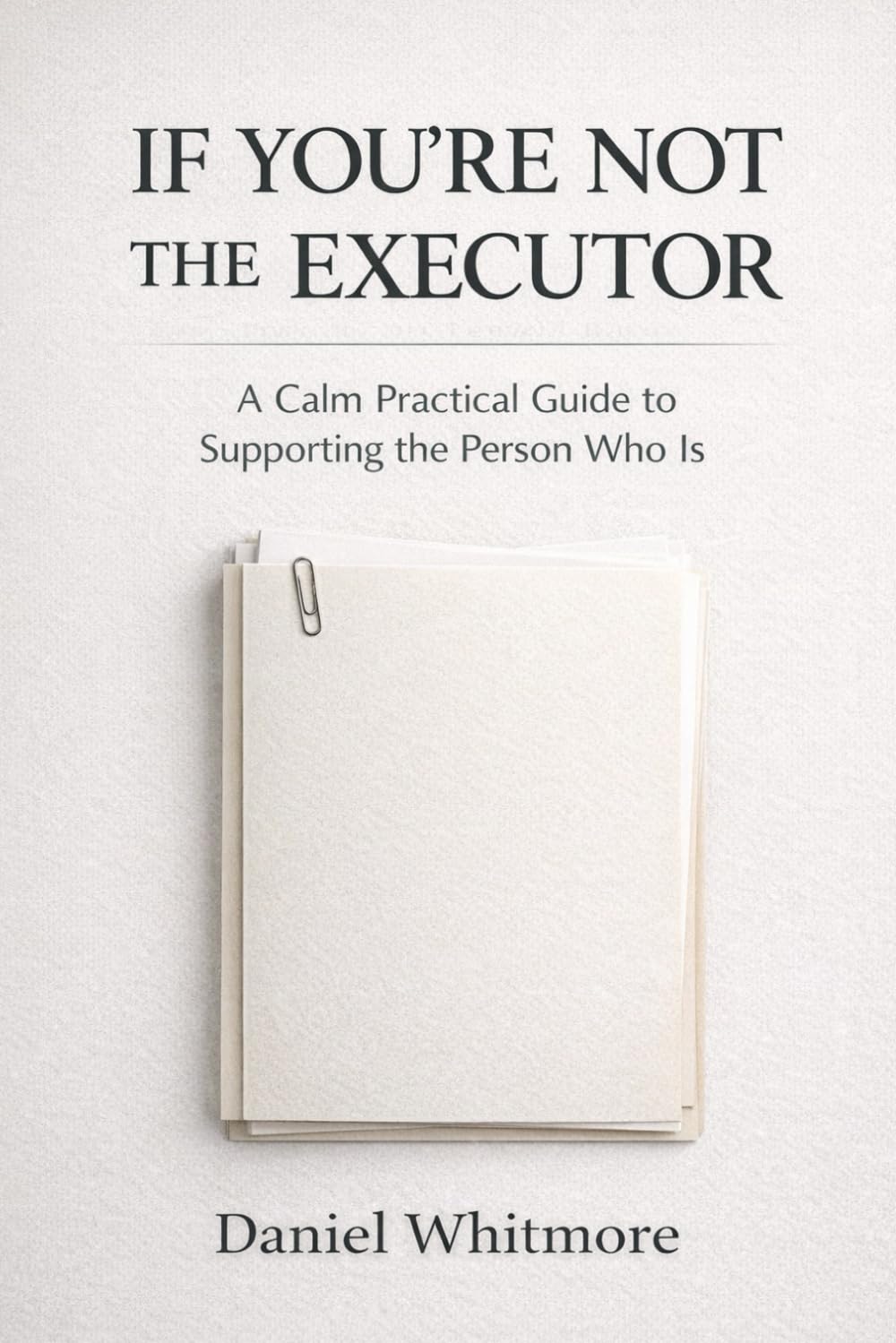 If You’re Not the Executor: A Calm Practical Guide to Supporting the Person Who Is
