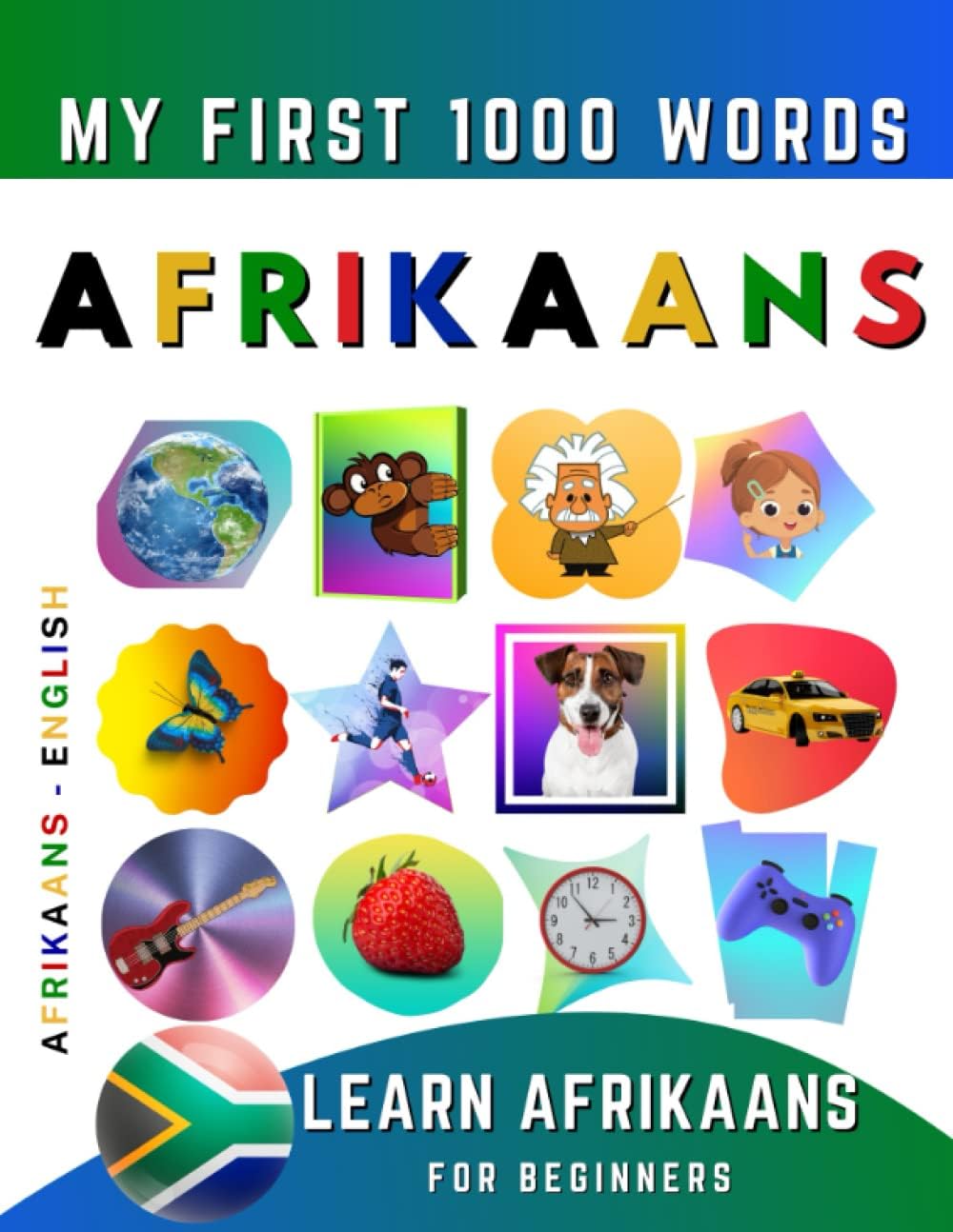 Learn Afrikaans for Beginners, My First 1000 Words: Bilingual Afrikaans - English Language Learning Book for Kids & Adults