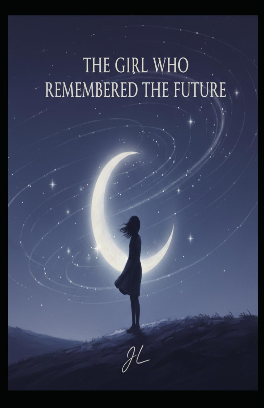 The Girl Who Remembered the Future: A story about fate, choice, and becoming human