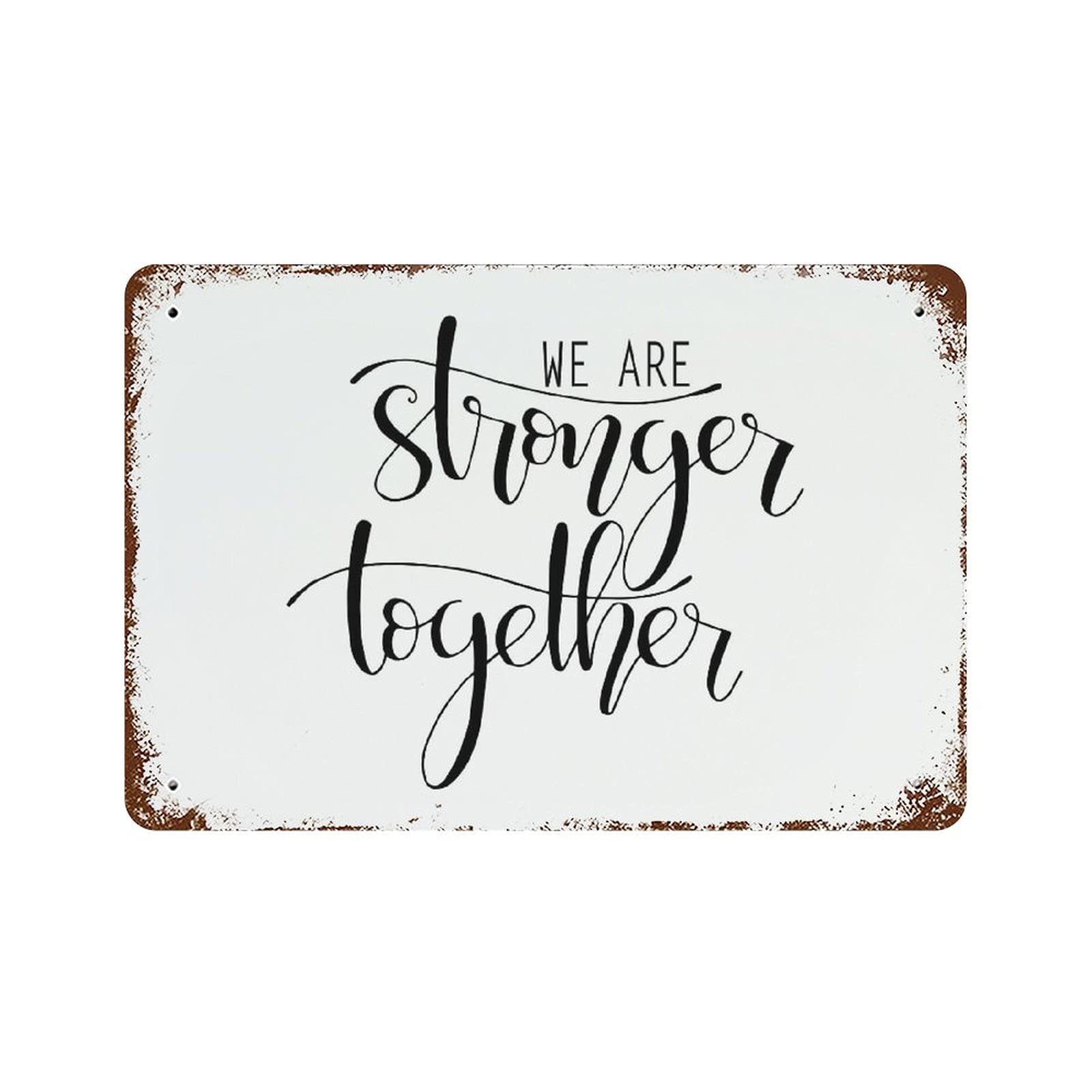 Vintage Metal Tin Sign 8"x12" We are Stronger Together Gifts Aluminum Tin Sign Garden Yard Signs Christmas Decor Home Farm Garage Art Wall Sign