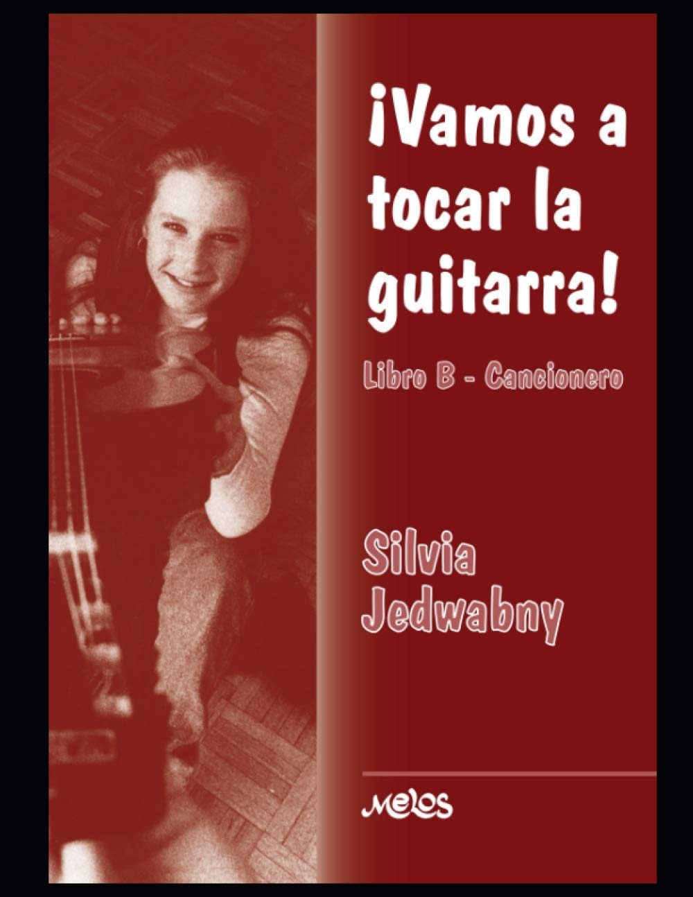 ¡Vamos a tocar la guitarra!: Libro B - Cancionero (Guitarra Lecciones y aprendizaje del instrumento, Band 2)