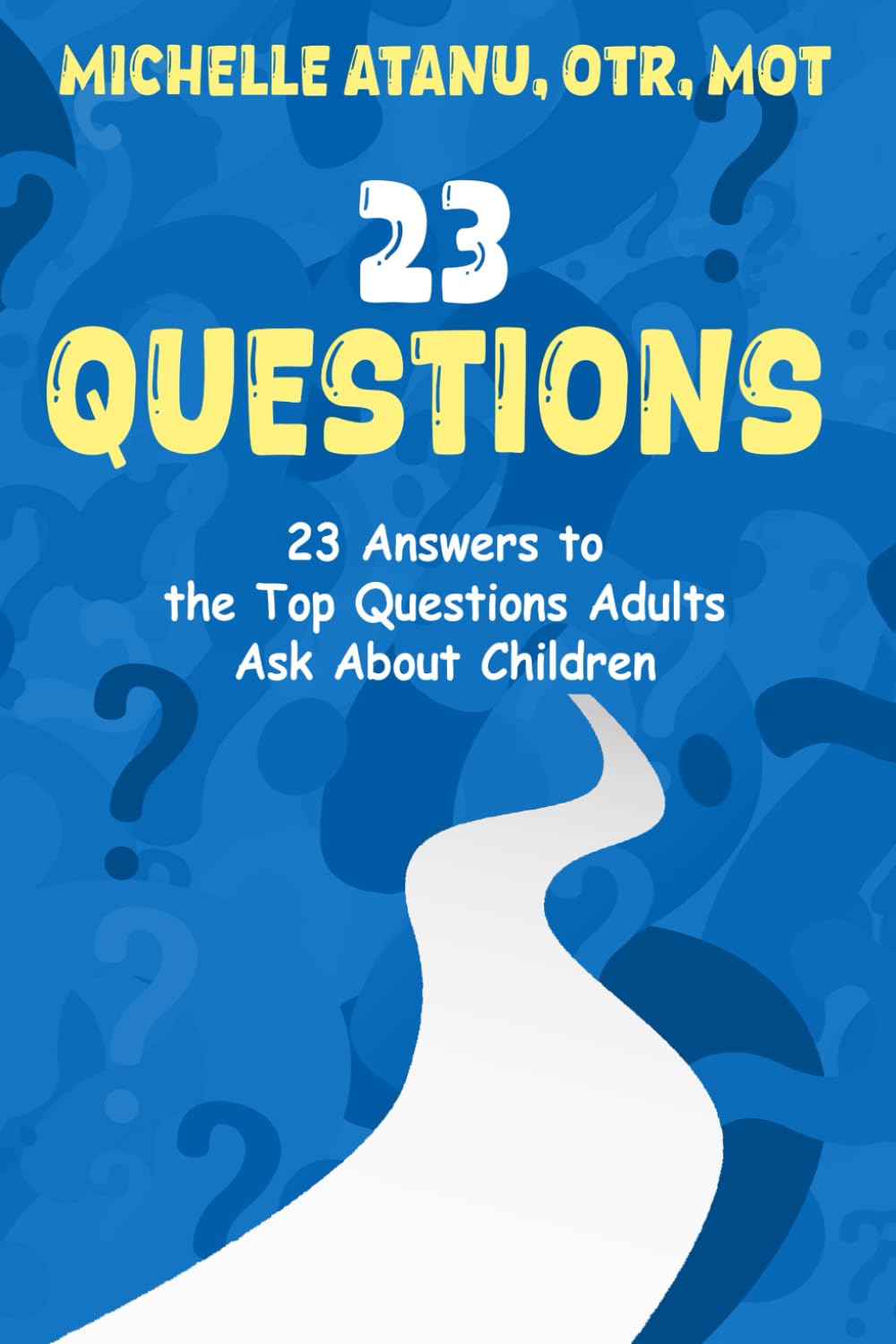 23 Questions: 23 Answers to the Top Questions Adults Ask About Children