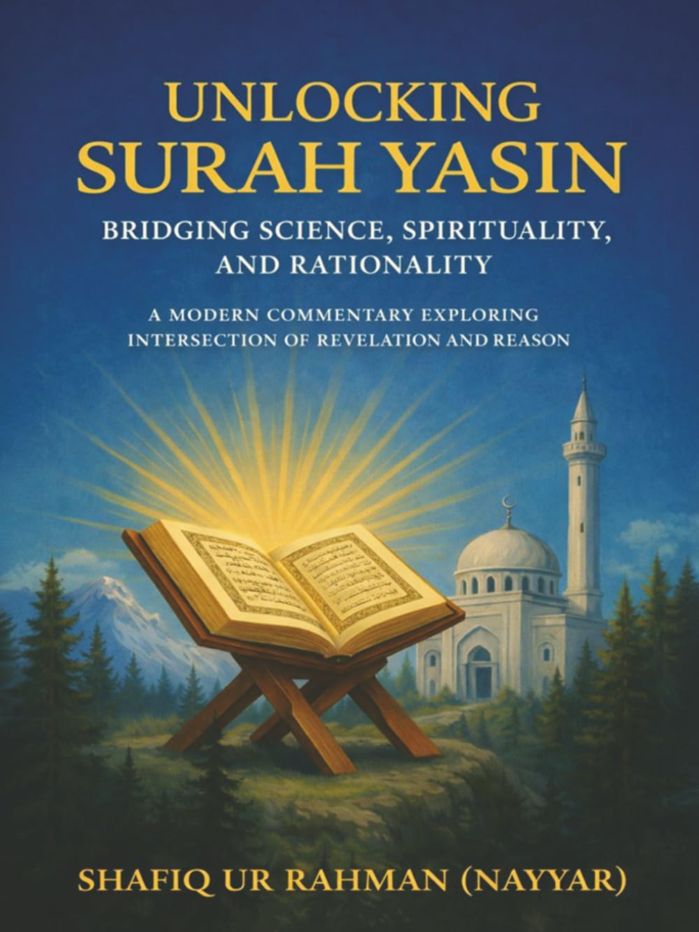 UNLOCKING SURAH YASIN: BRIDGING SCIENCE, SPIRITUALITY, AND RATIONALITY