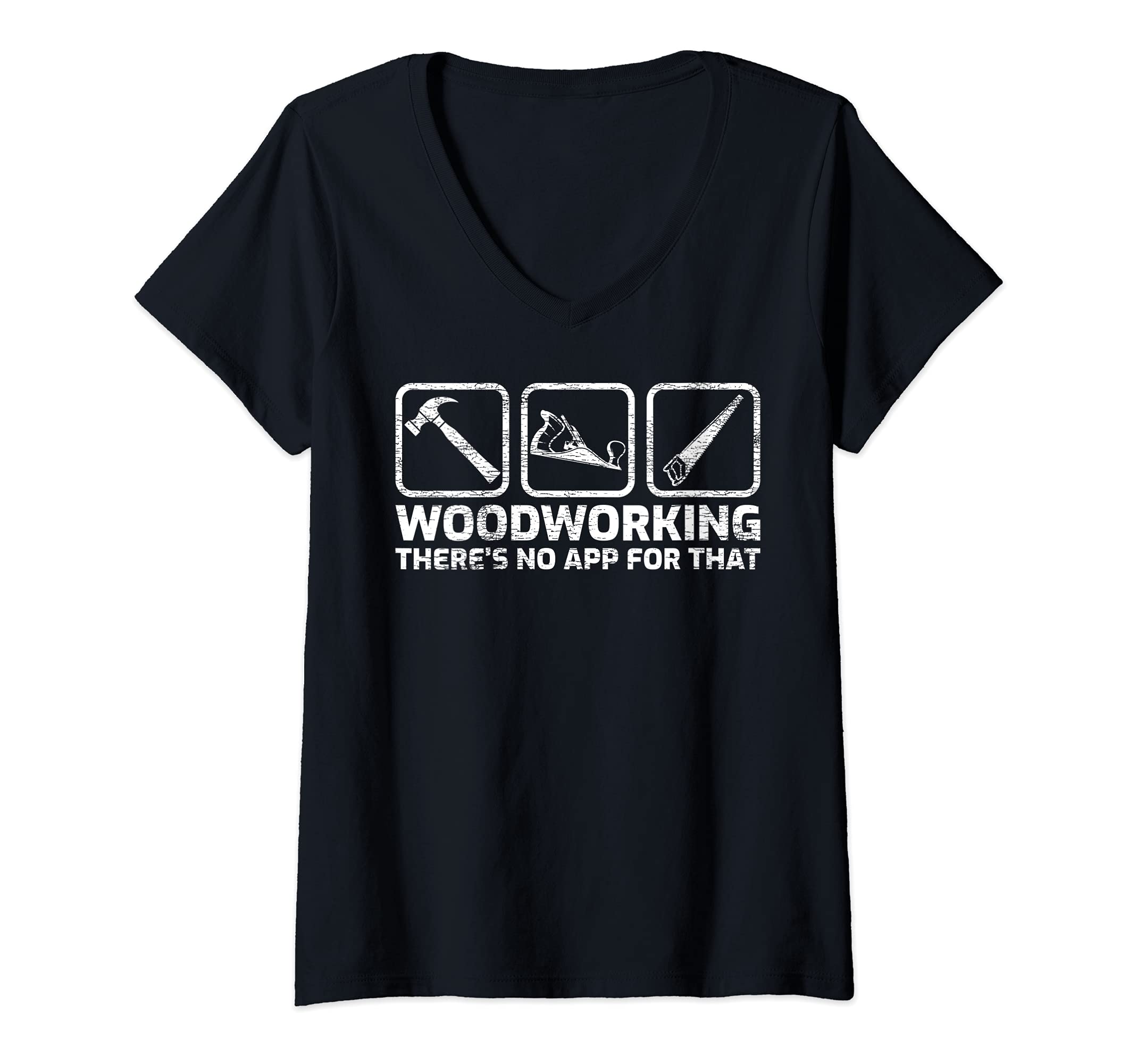 Womens Woodworking There’s No App For That Woodworkers V-Neck T-Shirt, Black