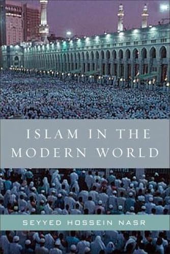 Islam in the Modern World: Challenged by the West, Threatened by Fundamentalism, Keeping Faith with Tradition