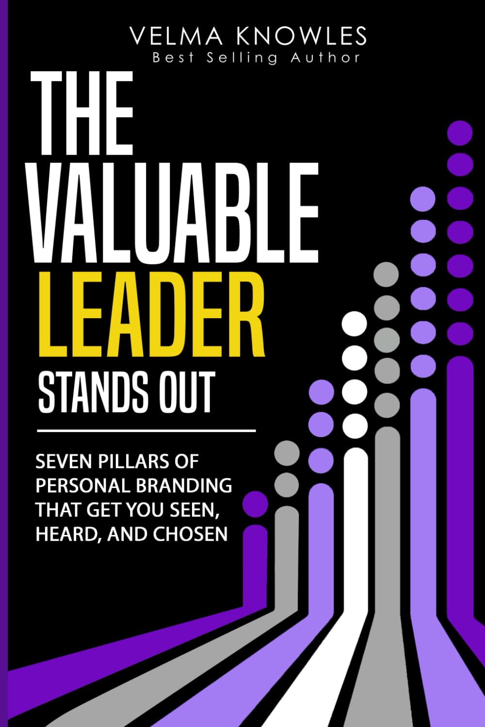 THE VALUABLE LEADER STANDS OUT: Seven Pillars of Personal Branding to Get You Seen, Heard, and Chosen      Paperback – December 6, 2025
