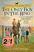 The Only Boy in the Ring (A Dutch Mill Stable Story) 0812565061 Book Cover