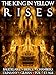 The King in Yellow Rises [Annotated] [Illustrated] [Translated]: The Lost Book of Carcosa (Lovecraftian Librarium 3)
