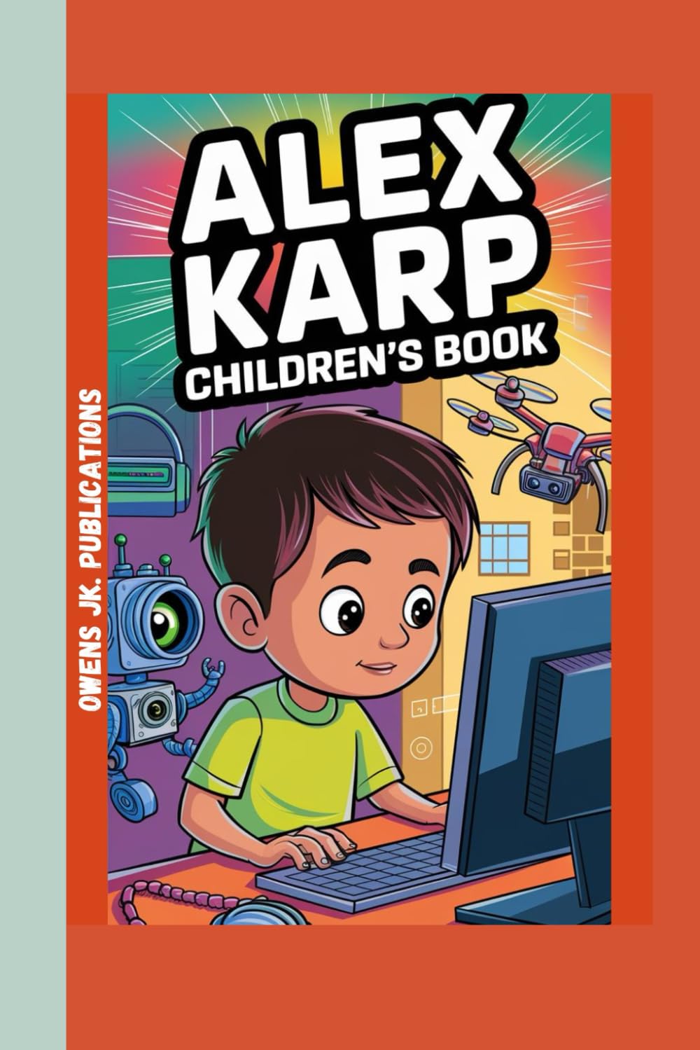 ALEX KARP CHILDREN'S BOOK: How a curious kid Used Smart Ideas to Help