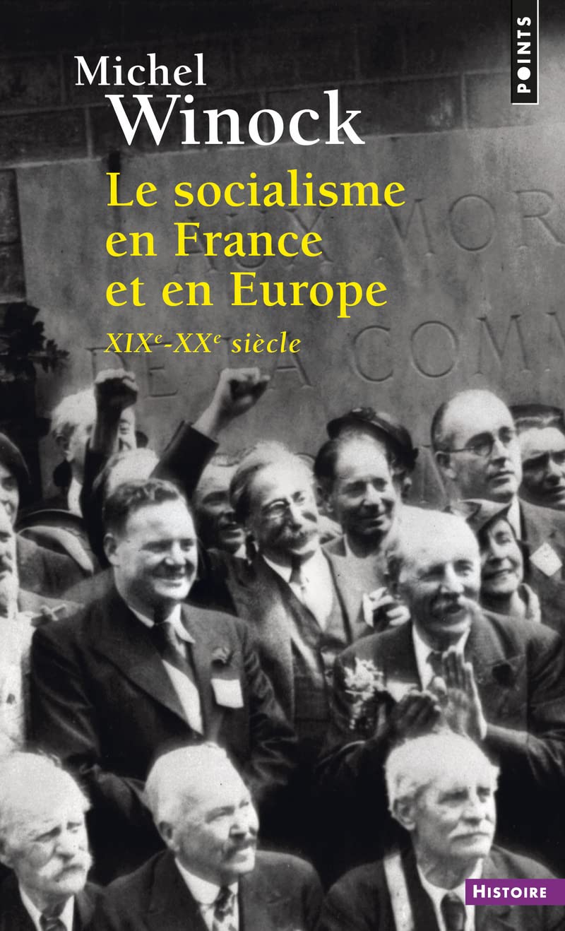 Le Socialisme en France Et en Europe - (xixe-xxe Siècle) (Points Histoire): XIVe-XXe siècle
