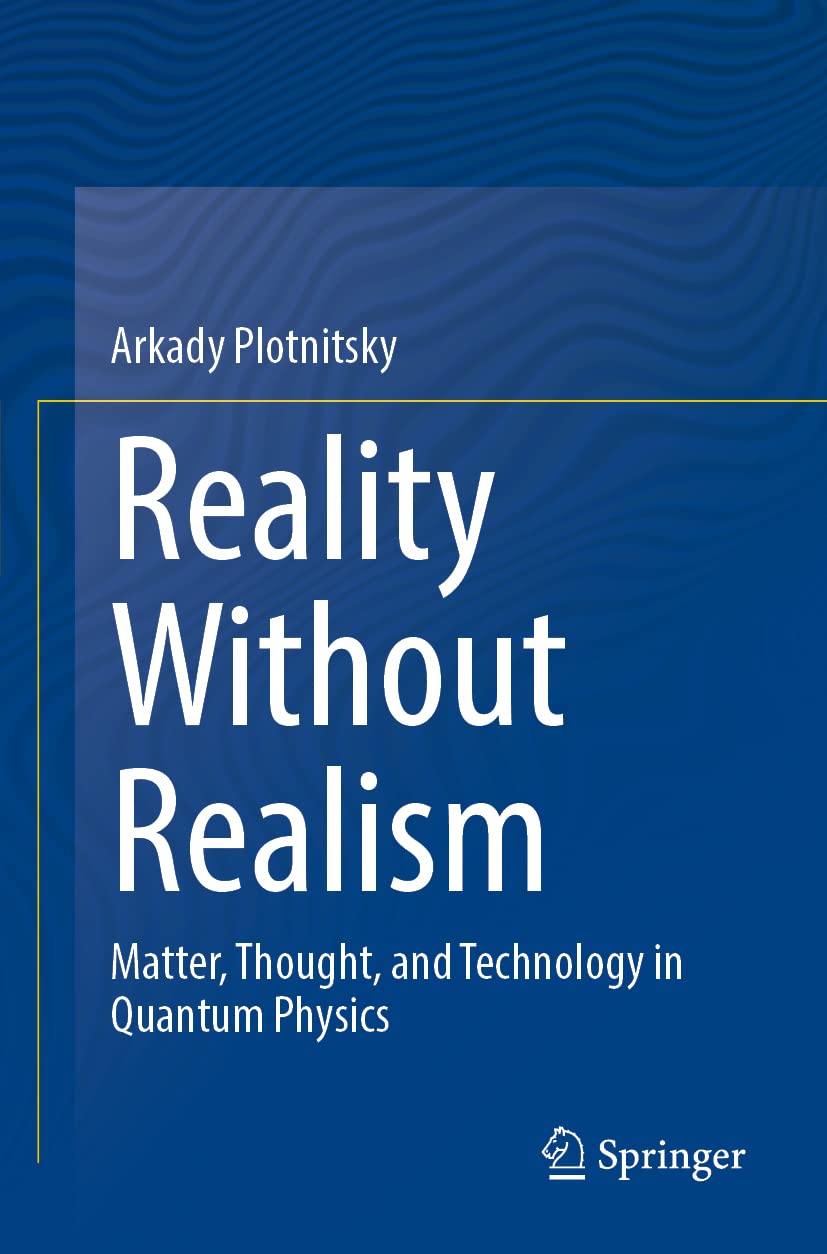 Reality Without Realism: Matter, Thought, and Technology in Quantum Physics