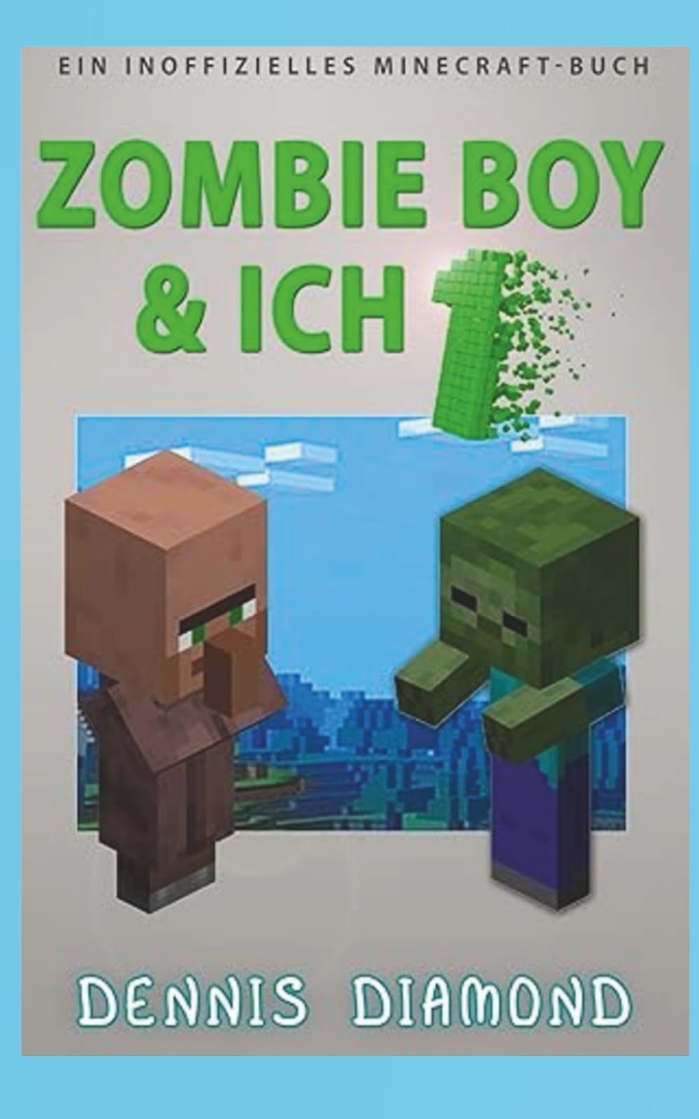 Zombie Boy & Ich 1: Ein Inoffizielles Minecraft-Buch