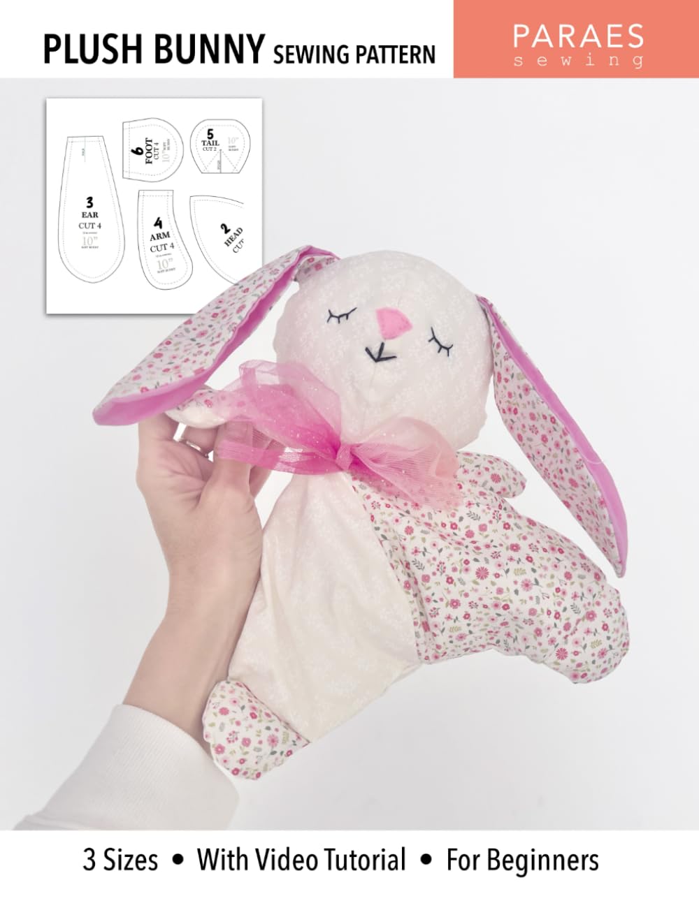 Plush Bunny Sewing Pattern: 3 Sizes - With Video Tutorial - For Beginners (Paraes Sewing Patterns)